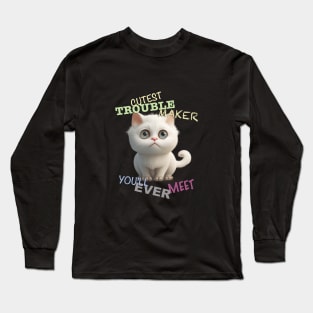 Cat Kitten Cuttest Trouble Maker Cute Adorable Funny Quote Long Sleeve T-Shirt